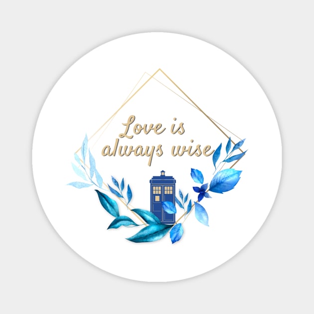 The 12th Doctor "Love is always Wise" Magnet by Thisdorkynerd